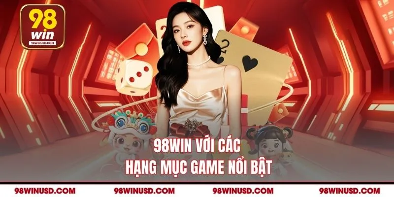 98WIN với các hạng mục game nổi bật