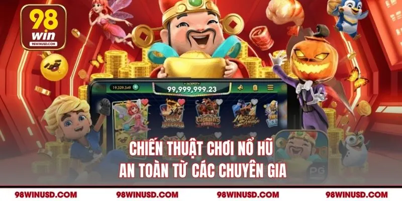 Chiến thuật chơi nổ hũ an toàn từ các chuyên gia