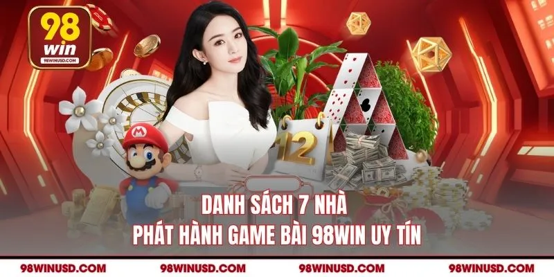Danh sách 7 nhà phát hành game bài 98win uy tín