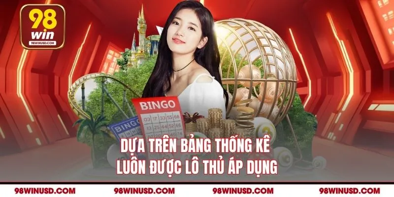 Dựa trên bảng thống kê luôn được lô thủ áp dụng