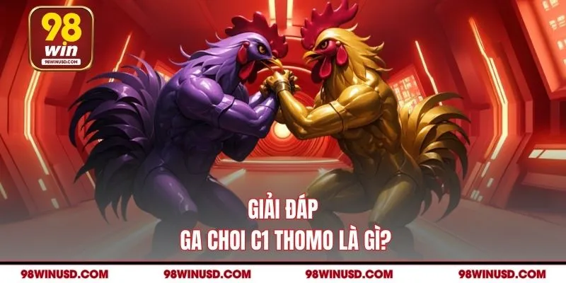 Giải đáp ga choi C1 Thomo là gì?