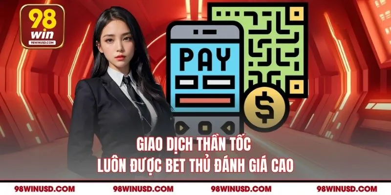 Giao dịch thần tốc luôn được bet thủ đánh giá cao
