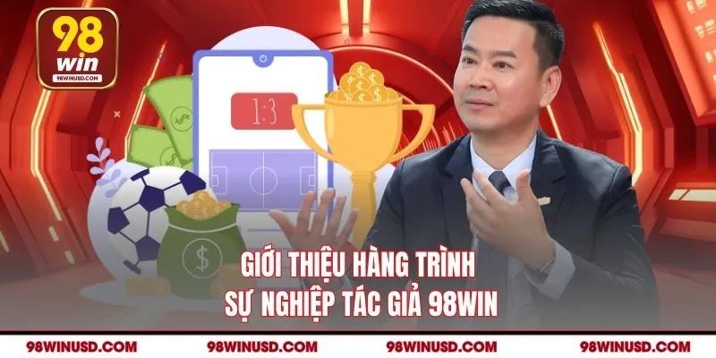 Giới thiệu hàng trình sự nghiệp tác giả 98WIN