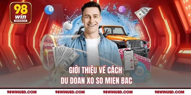 Giới thiệu về cách du doan xo so mien bac