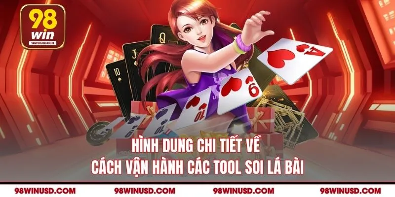 Hình dung chi tiết về cách vận hành các tool soi lá bài
