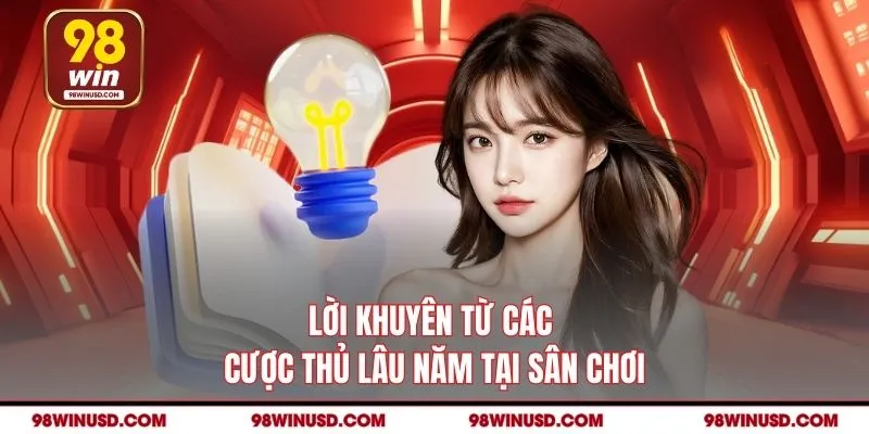 Lời khuyên từ các cược thủ lâu năm tại sân chơi