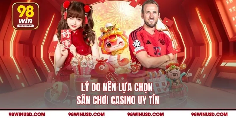 Lý do nên lựa chọn sân chơi casino uy tín