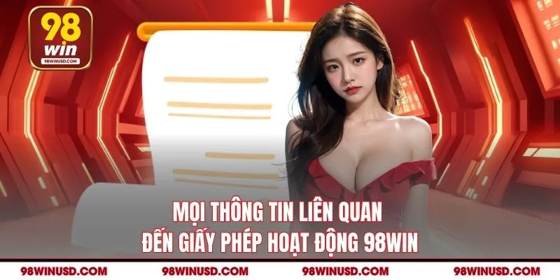 Mọi thông tin liên quan đến giấy phép hoạt động 98win