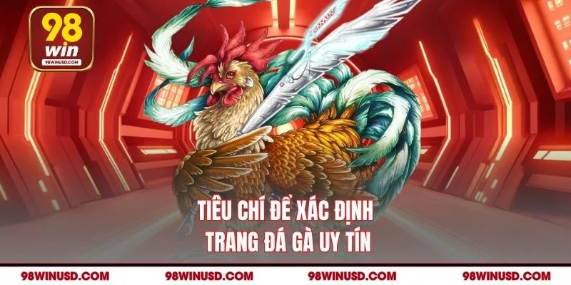 Tiêu chí để xác định trang đá gà uy tín